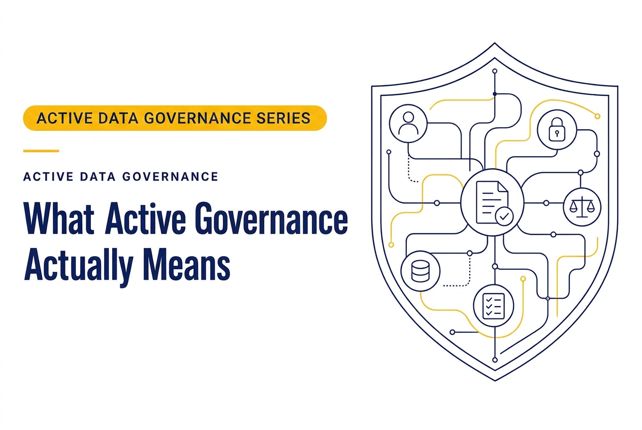 Active Data Governance — Part 2: What Active Data Governance Actually Means