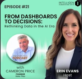 Humanizing Data podcast — Episode 21: From Dashboards to Decisions, with Cameron Price and host Erin Evans